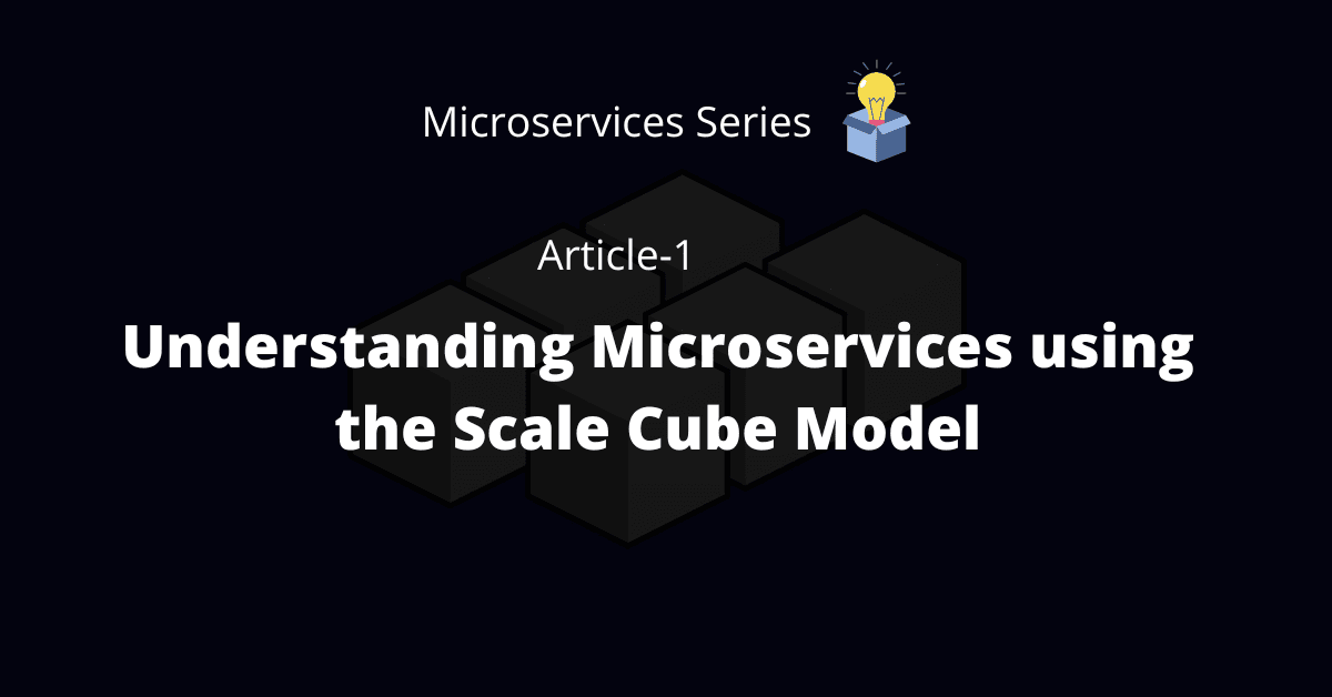 Understanding Microservices using the Scale Cube Model