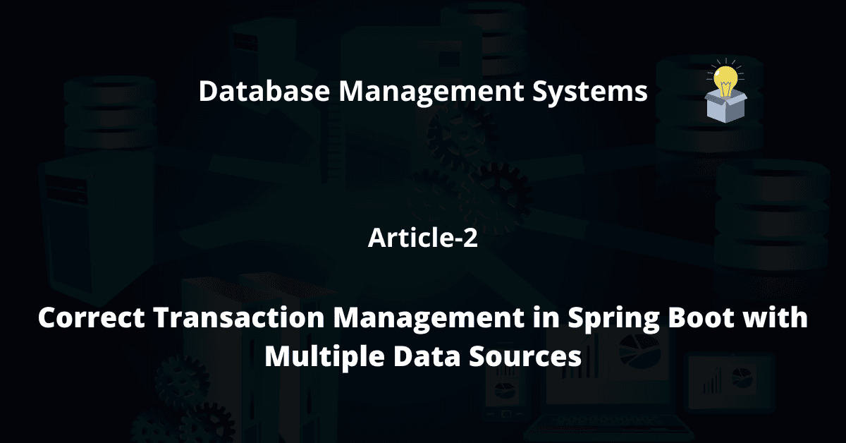 Ensuring Correct Transactions in Service Methods with Multiple Data Sources in Spring Boot