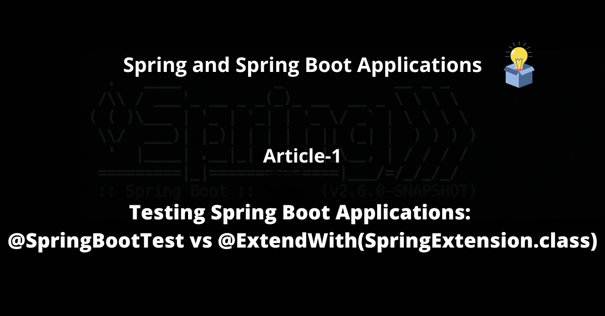 @SpringBootTest vs @ExtendWith(SpringExtension.class)